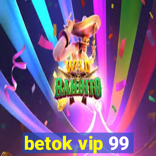 betok vip 99